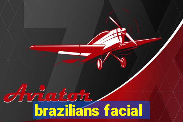 brazilians facial